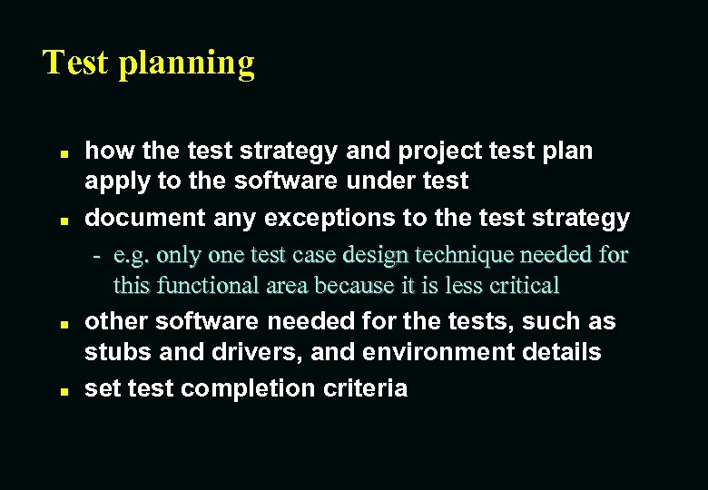 Test planning n n how the test strategy and project test plan apply to