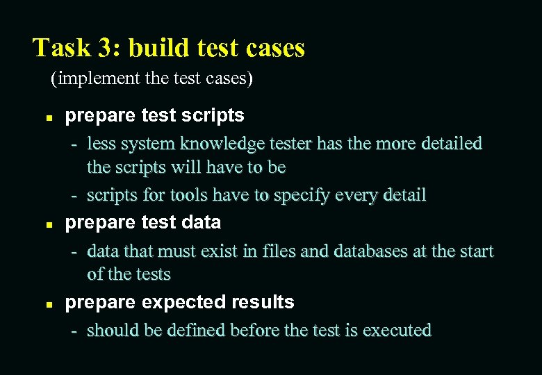 Task 3: build test cases (implement the test cases) n n n prepare test