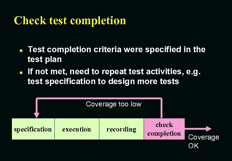 Check test completion n n Test completion criteria were specified in the test plan