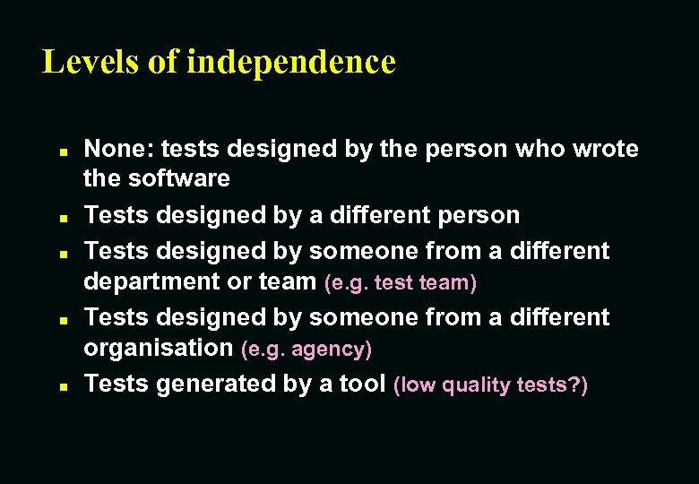 Levels of independence n n n None: tests designed by the person who wrote