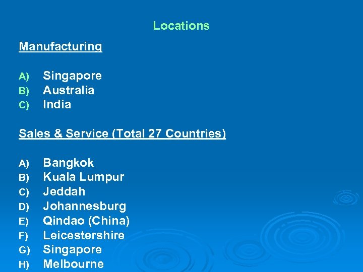 Locations Manufacturing A) B) C) Singapore Australia India Sales & Service (Total 27 Countries)