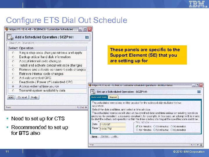 Configure ETS Dial Out Schedule These panels are specific to the Support Element (SE)