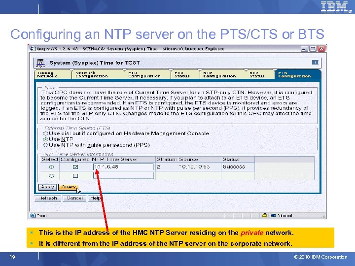 Configuring an NTP server on the PTS/CTS or BTS § This is the IP