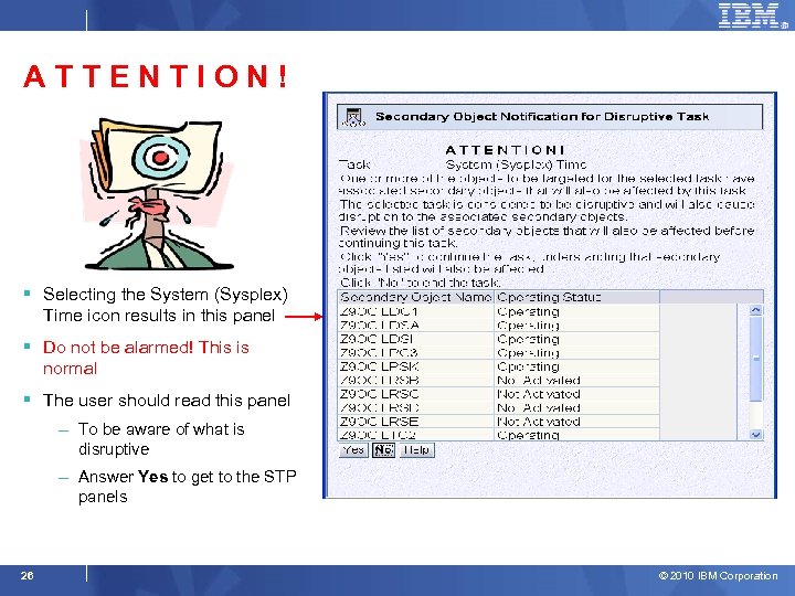 ATTENTION! § Selecting the System (Sysplex) Time icon results in this panel § Do