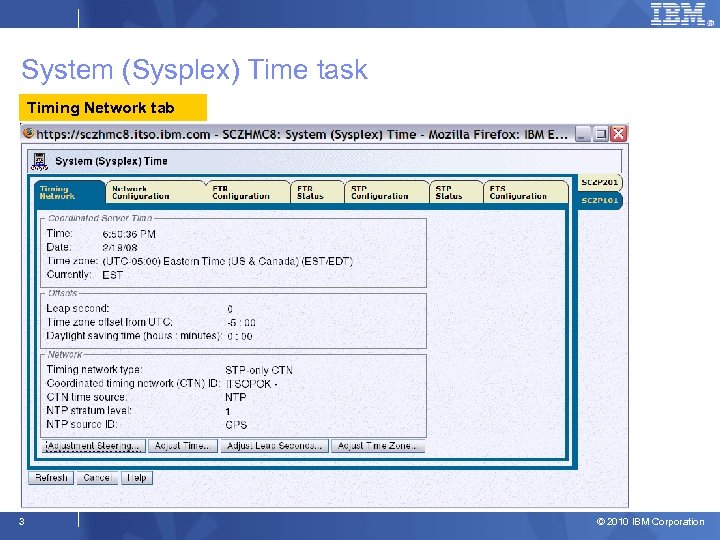 System (Sysplex) Time task Timing Network tab 3 © 2010 IBM Corporation 