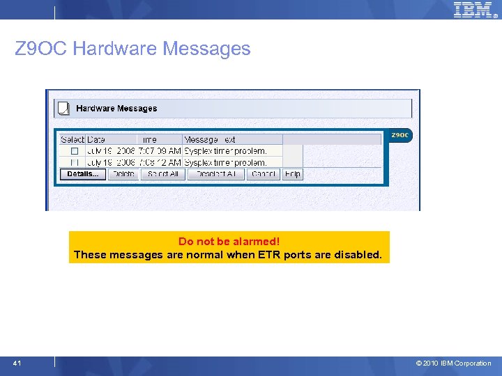 Z 9 OC Hardware Messages Do not be alarmed! These messages are normal when