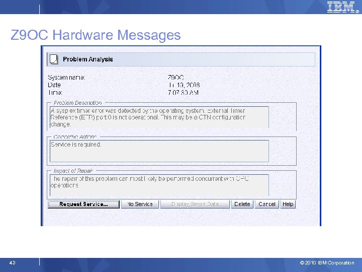 Z 9 OC Hardware Messages 43 © 2010 IBM Corporation 