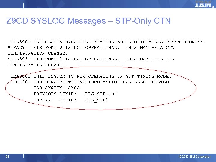 Z 9 CD SYSLOG Messages – STP-Only CTN IEA 390 I TOD CLOCKS DYNAMICALLY