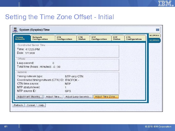 Setting the Time Zone Offset - Initial 61 © 2010 IBM Corporation 