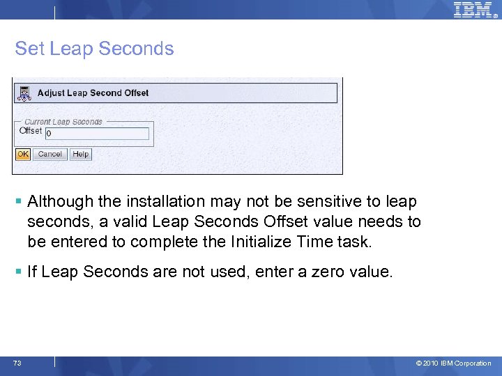 Set Leap Seconds § Although the installation may not be sensitive to leap seconds,