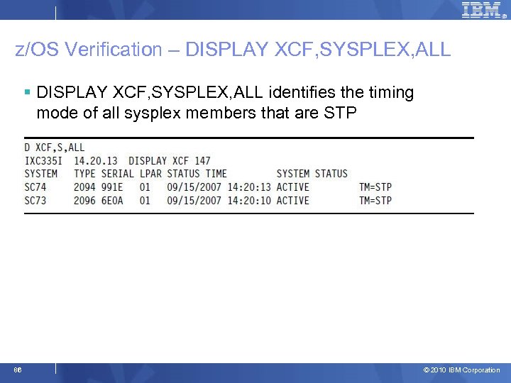 z/OS Verification – DISPLAY XCF, SYSPLEX, ALL § DISPLAY XCF, SYSPLEX, ALL identifies the