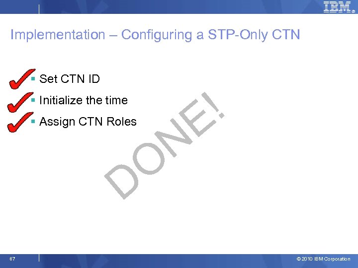 Implementation – Configuring a STP-Only CTN § Set CTN ID ! E § Initialize