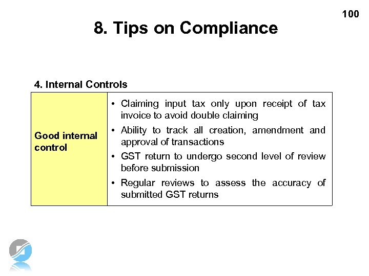 8. Tips on Compliance 4. Internal Controls Good internal control • Claiming input tax