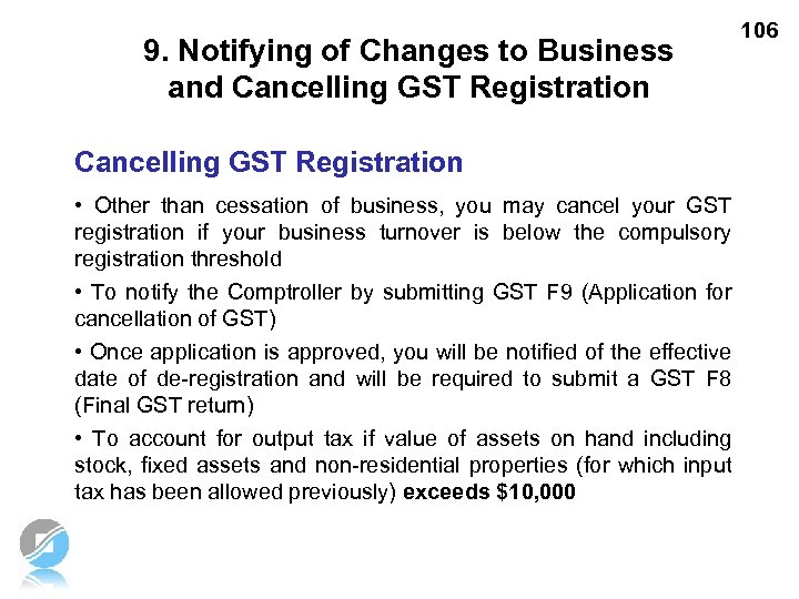 9. Notifying of Changes to Business and Cancelling GST Registration • Other than cessation