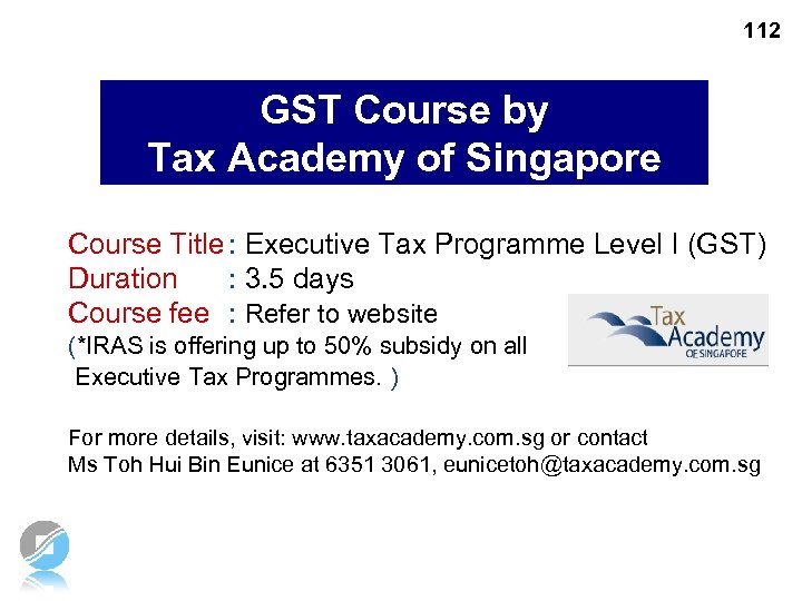 112 GST Course by Tax Academy of Singapore Course Title : Executive Tax Programme