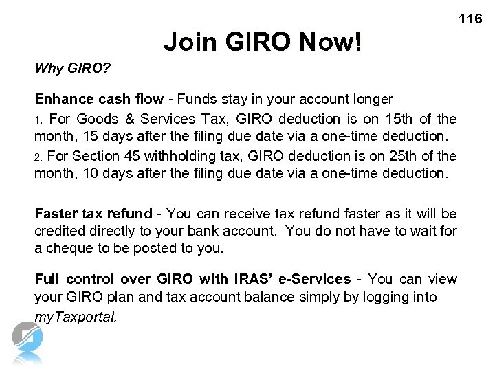116 Join GIRO Now! Why GIRO? Enhance cash flow - Funds stay in your