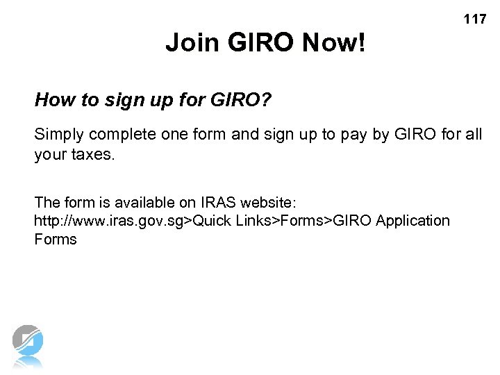 117 Join GIRO Now! How to sign up for GIRO? Simply complete one form