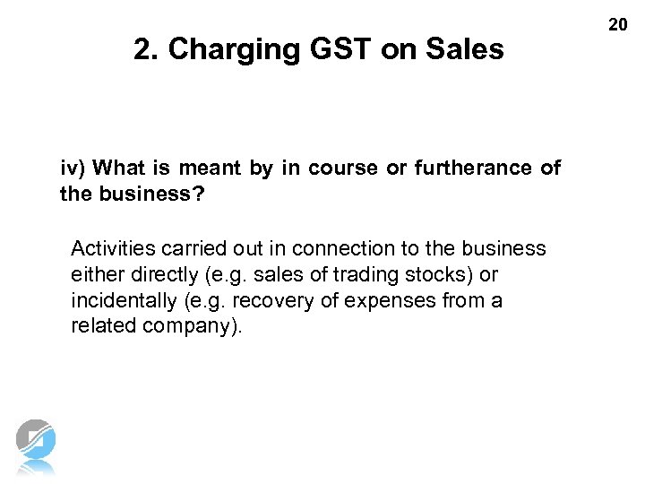 2. Charging GST on Sales iv) What is meant by in course or furtherance
