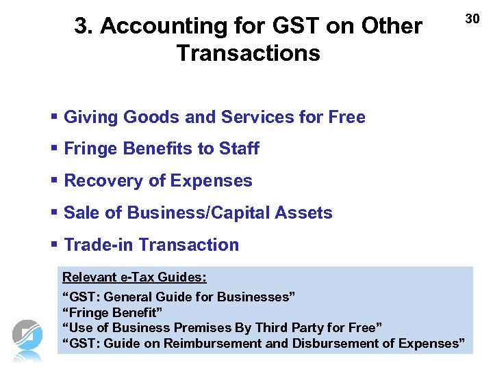 3. Accounting for GST on Other Transactions 30 § Giving Goods and Services for