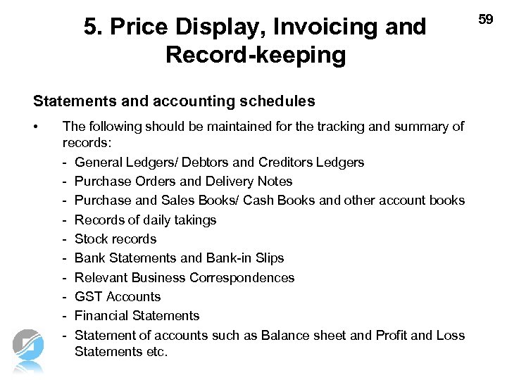 5. Price Display, Invoicing and Record-keeping Statements and accounting schedules • The following should