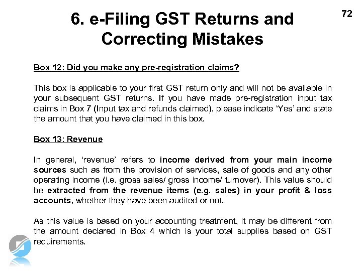6. e-Filing GST Returns and Correcting Mistakes Box 12: Did you make any pre-registration
