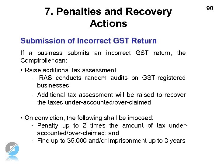 7. Penalties and Recovery Actions Submission of Incorrect GST Return If a business submits