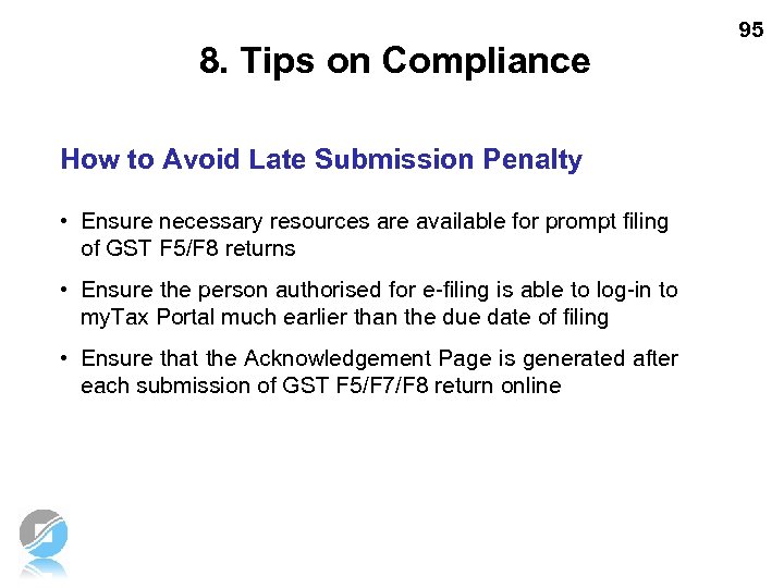 8. Tips on Compliance How to Avoid Late Submission Penalty • Ensure necessary resources