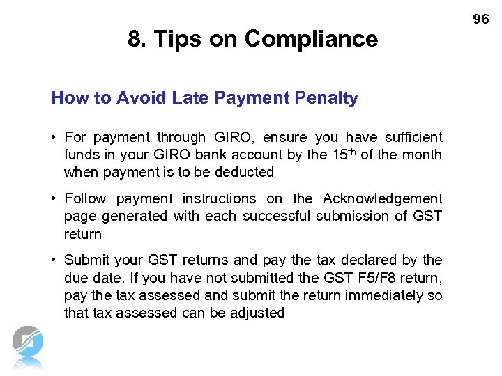 8. Tips on Compliance How to Avoid Late Payment Penalty • For payment through