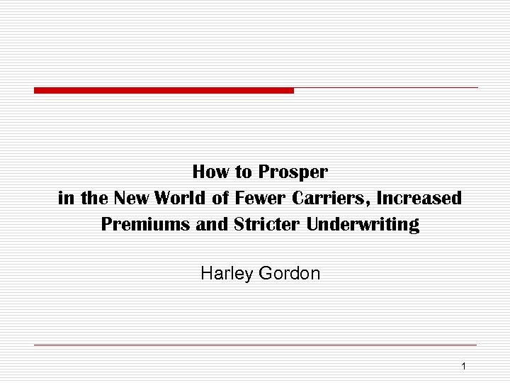 How to Prosper in the New World of Fewer Carriers, Increased Premiums and Stricter