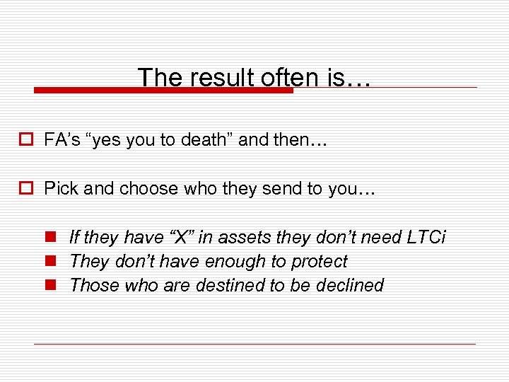 The result often is… o FA’s “yes you to death” and then… o Pick