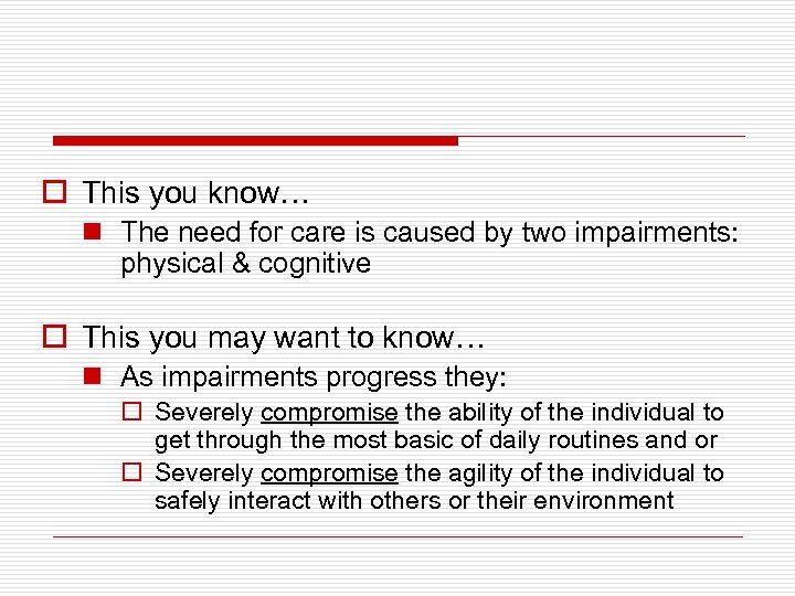 o This you know… n The need for care is caused by two impairments: