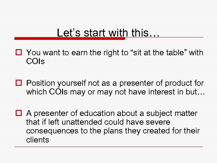 Let’s start with this… o You want to earn the right to “sit at