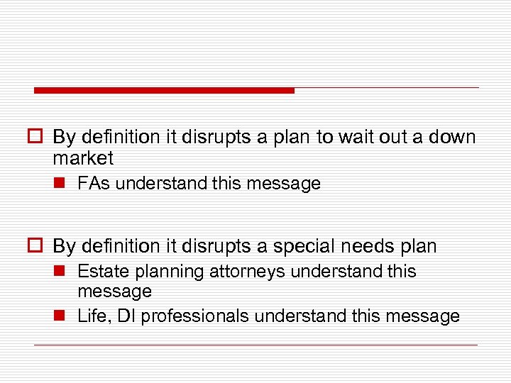 o By definition it disrupts a plan to wait out a down market n