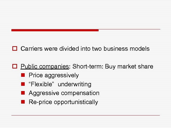 o Carriers were divided into two business models o Public companies: Short-term: Buy market