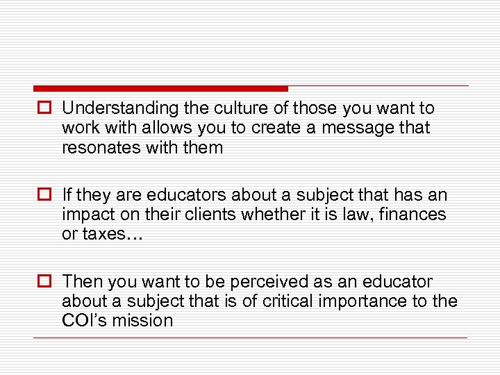 o Understanding the culture of those you want to work with allows you to