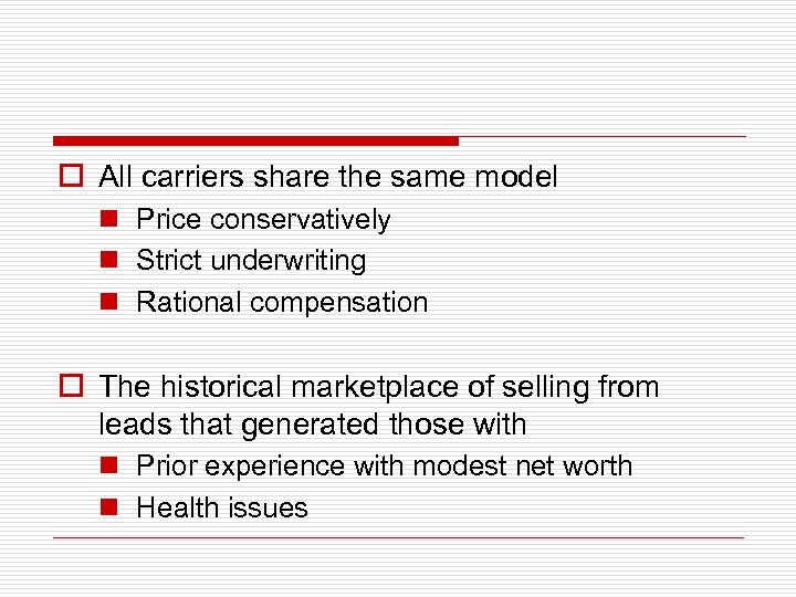 o All carriers share the same model n Price conservatively n Strict underwriting n