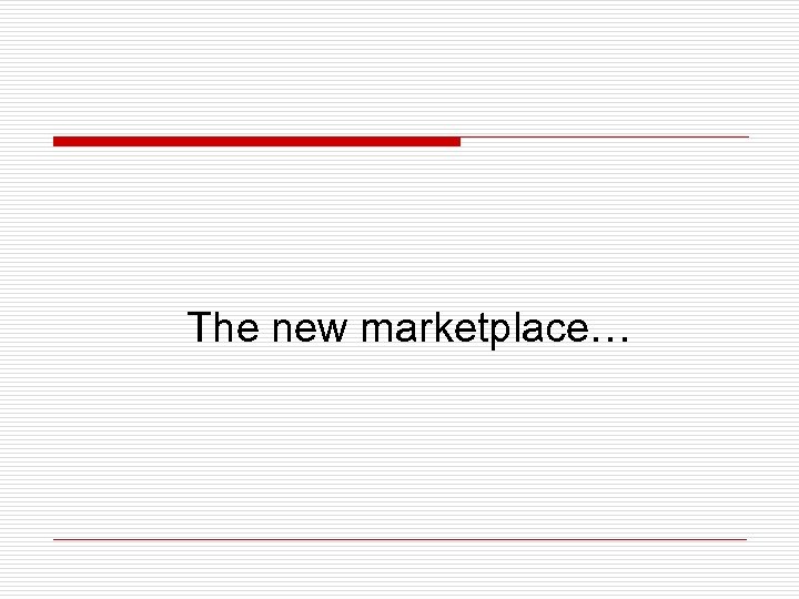 The new marketplace… 