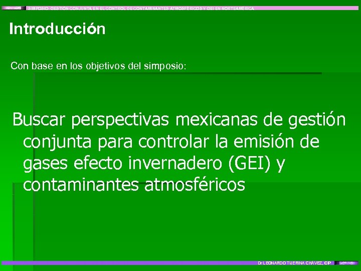 SIMPOSIO: GESTIÓN CONJUNTA EN EL CONTROL DE CONTAMINANTES ATMOSFÉRICOS Y GEI EN NORTEAMÉRICA Introducción