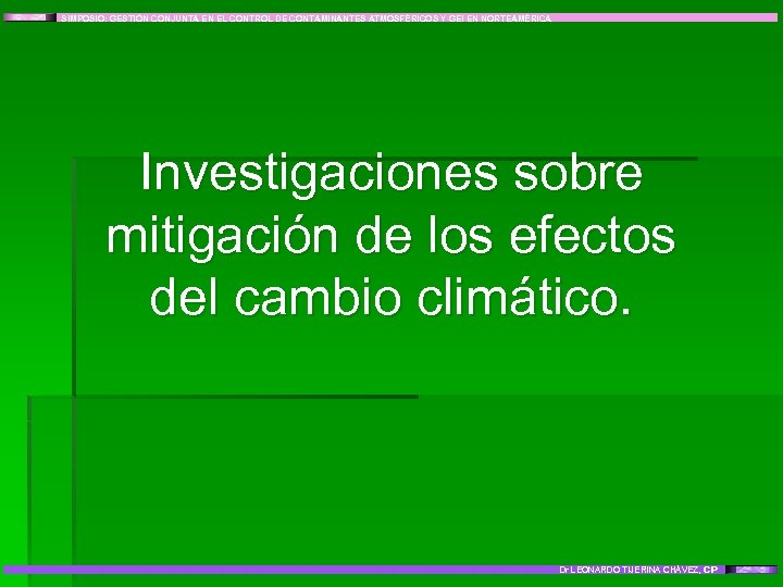 SIMPOSIO: GESTIÓN CONJUNTA EN EL CONTROL DE CONTAMINANTES ATMOSFÉRICOS Y GEI EN NORTEAMÉRICA Investigaciones