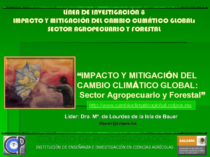 LÍNEA DE INVESTIGACIÓN 8 IMPACTO Y MITIGACIÓN DEL CAMBIO CLIMÁTICO GLOBAL: SECTOR AGROPECUARIO Y