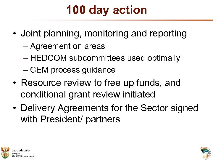 100 day action • Joint planning, monitoring and reporting – Agreement on areas –