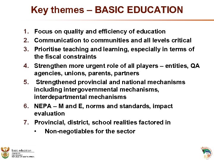 Key themes – BASIC EDUCATION 1. Focus on quality and efficiency of education 2.