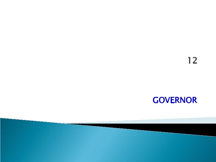 12 GOVERNOR 