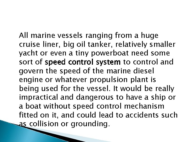 All marine vessels ranging from a huge cruise liner, big oil tanker, relatively smaller