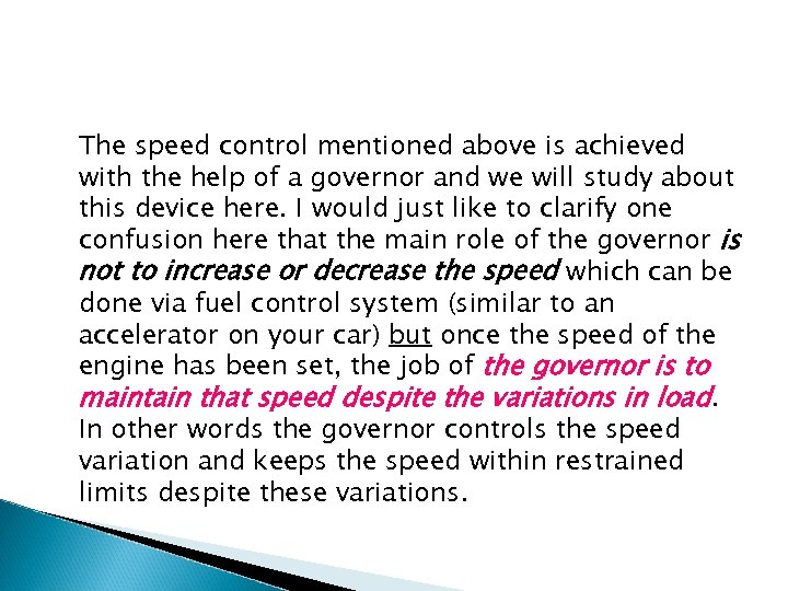 The speed control mentioned above is achieved with the help of a governor and
