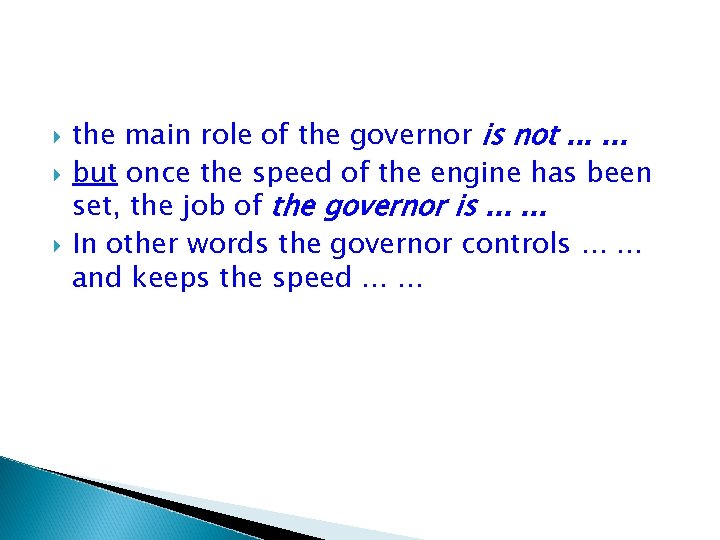  the main role of the governor is not. . . but once the