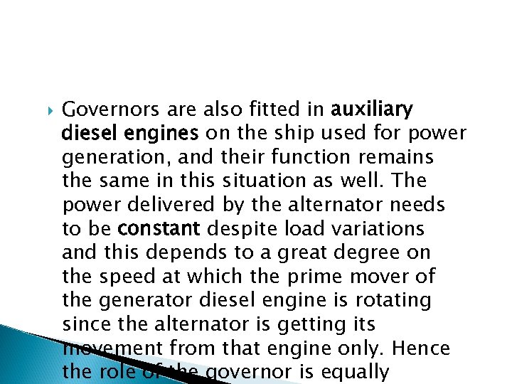  Governors are also fitted in auxiliary diesel engines on the ship used for
