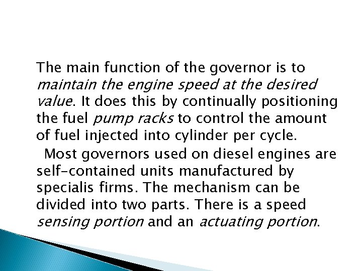 The main function of the governor is to maintain the engine speed at the