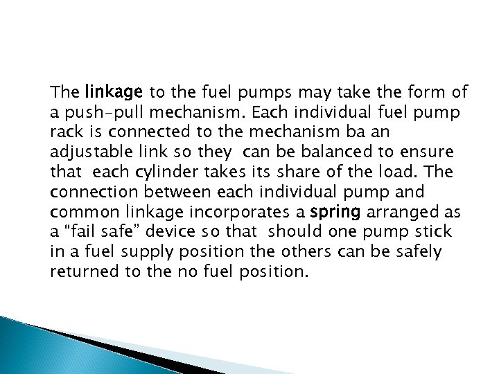 The linkage to the fuel pumps may take the form of a push-pull mechanism.