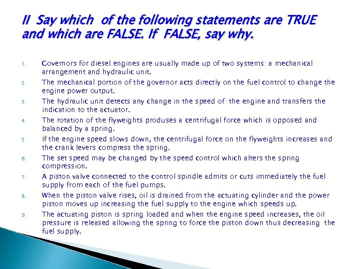II Say which of the following statements are TRUE and which are FALSE. If